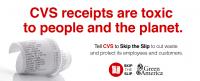 text that reads "CVS receipts are toxic to people and the planet. Tell CVS to Skip the Slip to cut waste and protect its employees and customers.