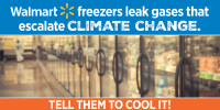 Image of supermarket coolers. Text: Walmart freezers leak gases that escalate climate change. Tell them to cool it!