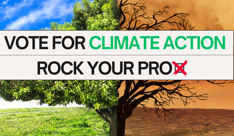 Graphic of a tree split in half; one side is green with blue skies, and the other side is dead with orange skies. The text "vote for climate action, rock your prox" is overlayed over the tree.