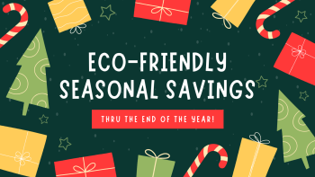 Eco-Friendly Holiday Sales - a dark green graphic with christmas imagery like presents, trees, and candy canes. white text in the center reads: "eco-friendly seasonal savings thru the end of the year!"